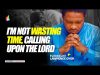 Lawrence Oyor - I'm Not Wasting Time Calling Upon The Lord