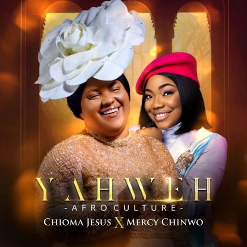 Mercy Chinwo – Yahweh (Afro Culture) ft. Chioma Jesus