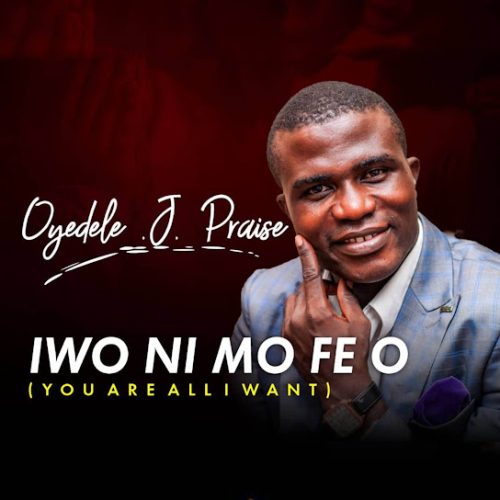 Oyedele – Iwo Ni Mo Fe O