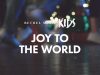 Bethel Music Kids – Joy To The World