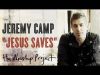 Jeremy Camp – Jesus Saves