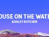 Ashley Kutcher – House On The Water