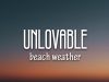 Beach Weather – Unlovable