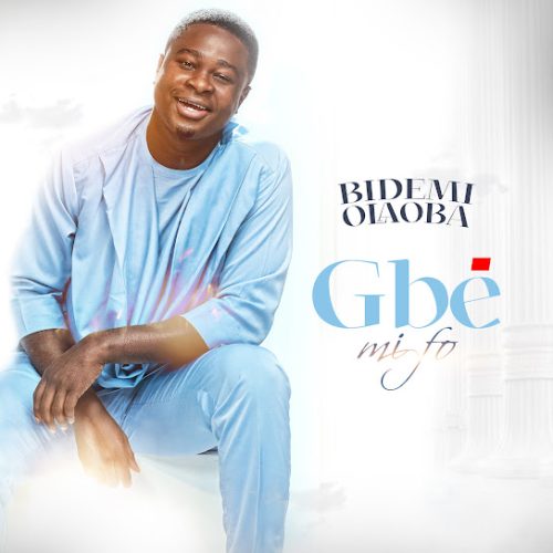 Bidemi Olaoba – Gbe Mi Fo