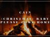CAIN – (Christmas) Baby Please Come Home