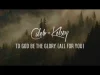 Caleb + Kelsey – To God Be The Glory (All For You)