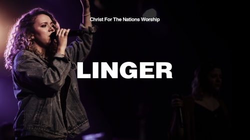 Christ For The Nations Worship – Linger