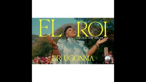 Dr Ugonma – El Roi (The God Who Sees Me)