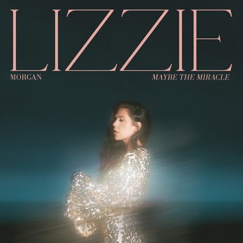 Lizzie Morgan – Maybe The Miracle