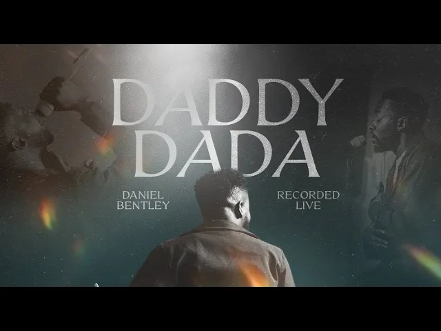 Daniel Bentley – Daddy Dada