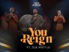 Need Worship – You Reign Ft. Joe Mettle