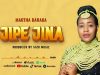 Martha Baraka – Jipe Jina