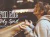 New Worship Song – Fill Me Holy Spirit