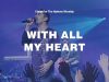 Christ For The Nations Worship – With All My Heart