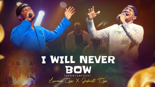 Lawrence Oyor - I Will Never Bow