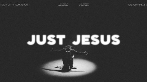 Pastor Mike Jr - Just Jesus