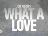 Jon Reddick - What A Love