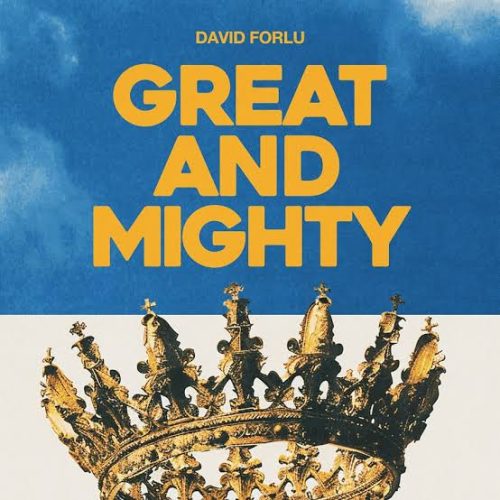 David Forlu – Great And Mighty