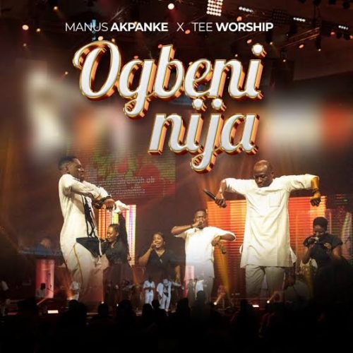 Manus Akpanke – Ogbeninija Ft. Tee Worship