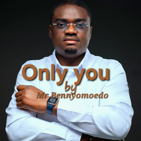 Mr Bennyomoedo – Only You