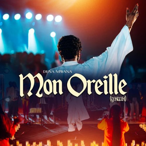 Dena Mwana – Mon Oreille (Yhwh)