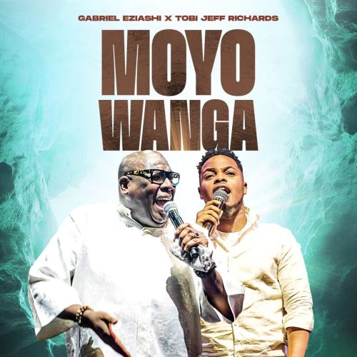 Gabriel Eziashi – Moyo Wanga Ft. Tobi Jeff Richards