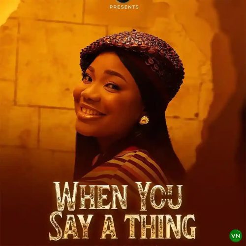 Mercy Chinwo – When You Say A Thing
