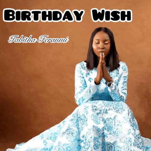 Tabitha Feranmi – Birthday Wish