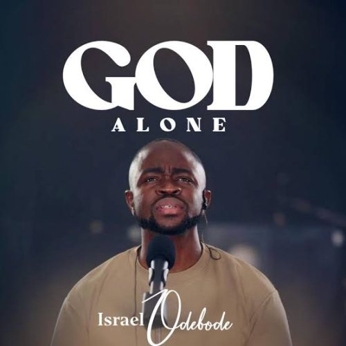 Israel Odebode – God Alone Israel Odebode – God Alone