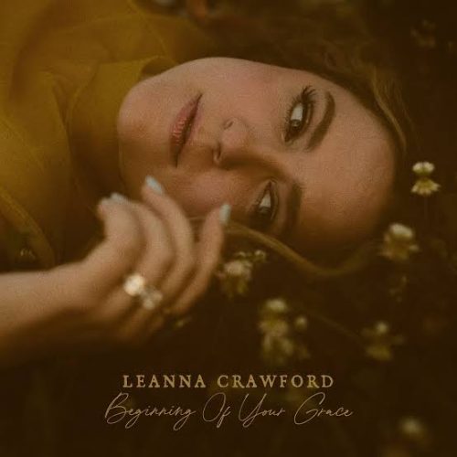 Leanna Crawford – Beginning Of Your Grace Leanna Crawford – Beginning Of Your Grace