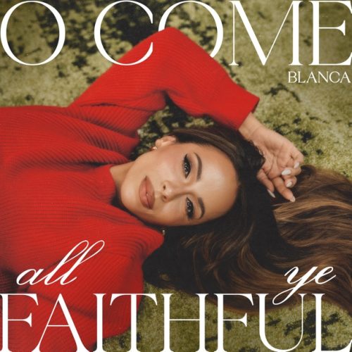 Blanca – O Come, All Ye Faithful (Gloria)