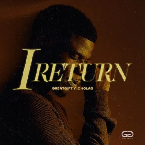 Greatgift Nicholas – I Return