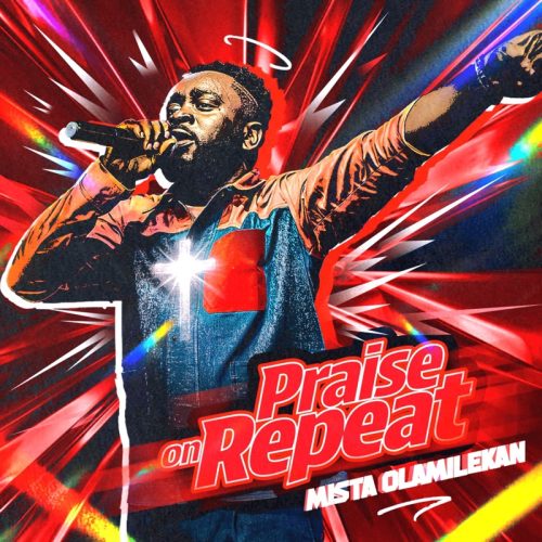 Mista Olamilekan – Praise On Repeat