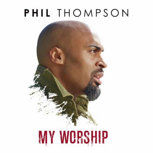 Phil Thompson – My Worship