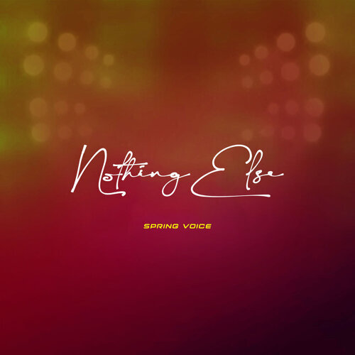 Spring Voice – Nothing Else