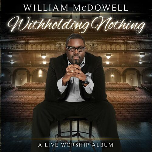 William McDowell – Withholding Nothing Medley