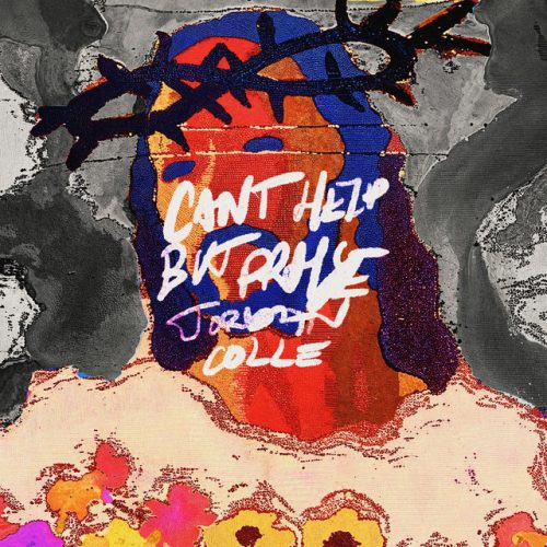 Bethel Music – Can'T Help But Praise Ft Jordan Colle