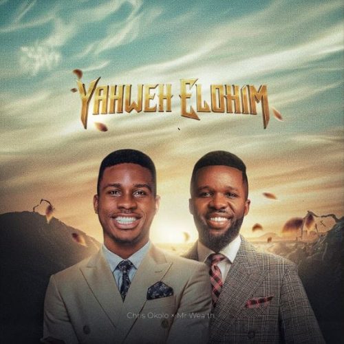 Chris Okolo – Yahweh Elohim Ft. Mr Wealth