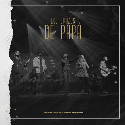 Grupo Grace – Los Brazos De Papá ft. Oasis Ministry Grupo Grace – Los Brazos De Papá ft. Oasis Ministry