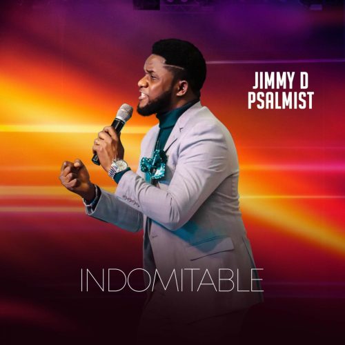 Jimmy D Psalmist – Indomitable