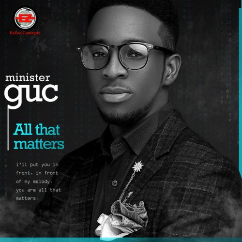 Minister GUC – All That Matters