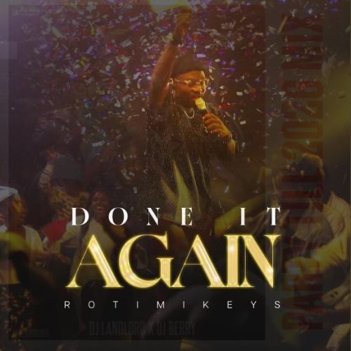 Rotimikeys – Done It Again