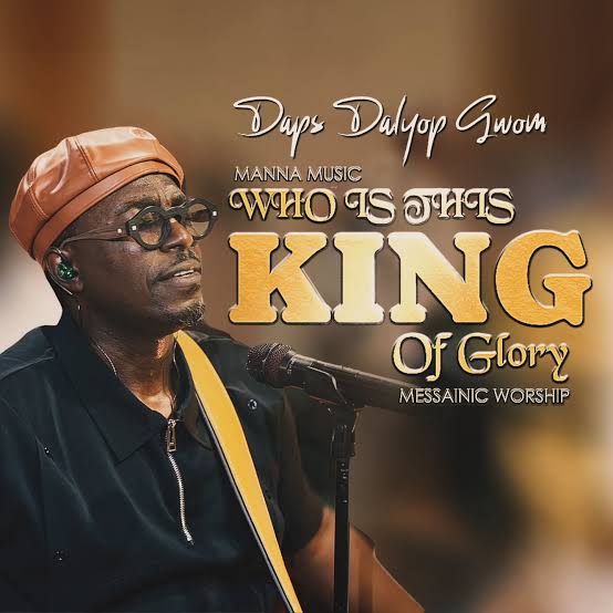 Dalyop Gwom Daps - Who Is The King Of Glory